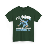 Plumber Because Electricians Heroes T-Shirt - Forest Green