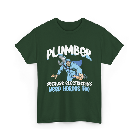 Plumber Because Electricians Heroes T-Shirt - Forest Green