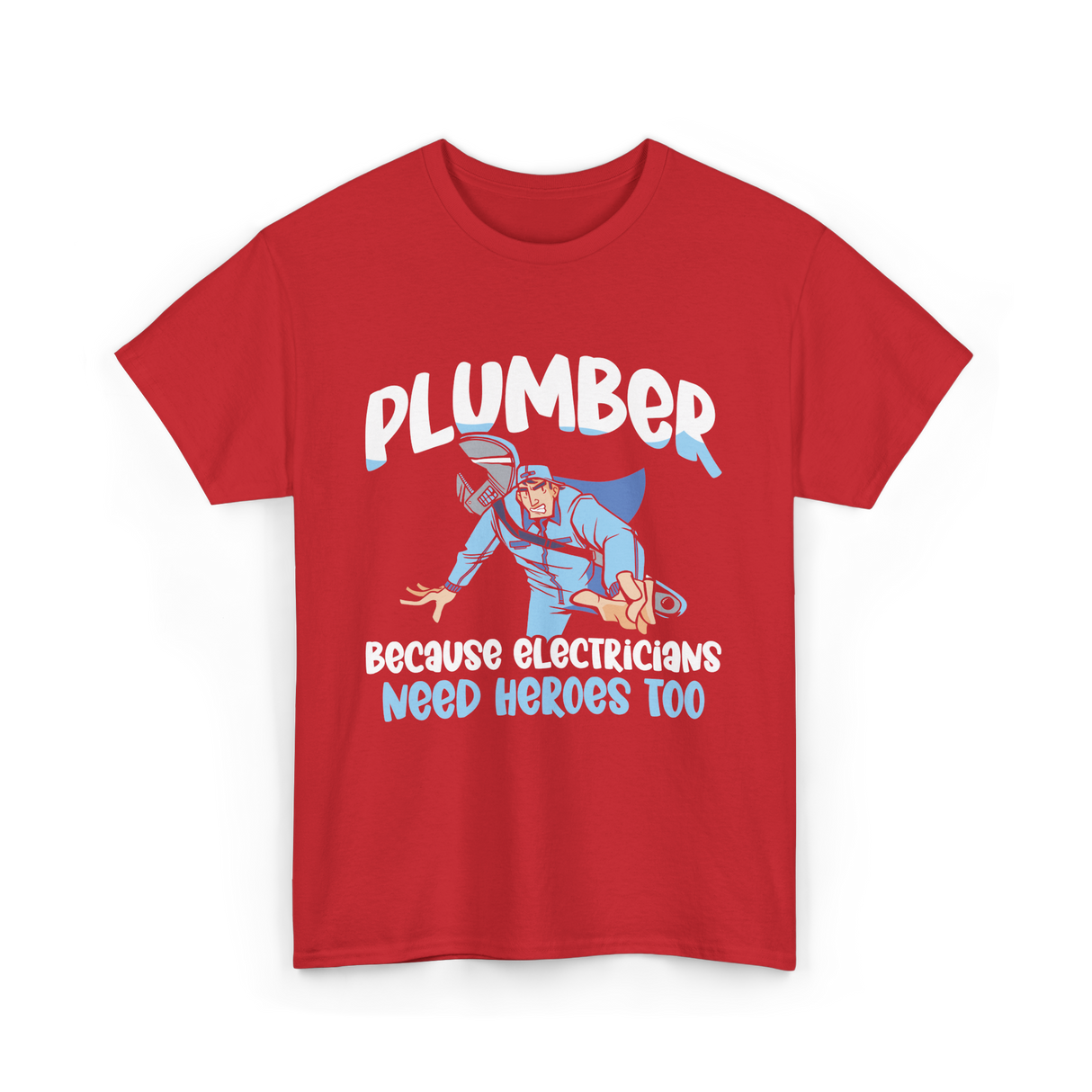 Plumber Because Electricians Heroes T-Shirt - Red