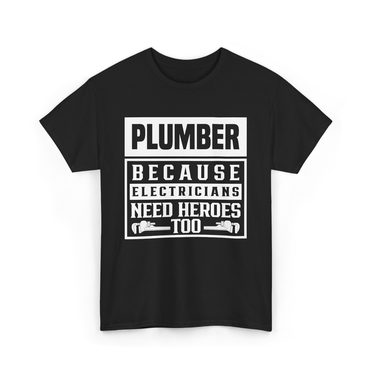 Plumber Because Electricians Need Heroes Plumbing T-Shirt - Black