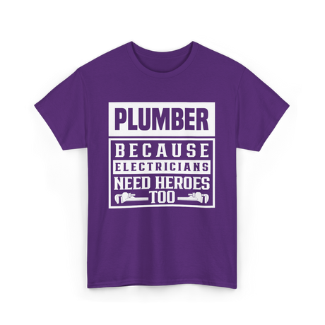 Plumber Because Electricians Need Heroes Plumbing T-Shirt - Purple