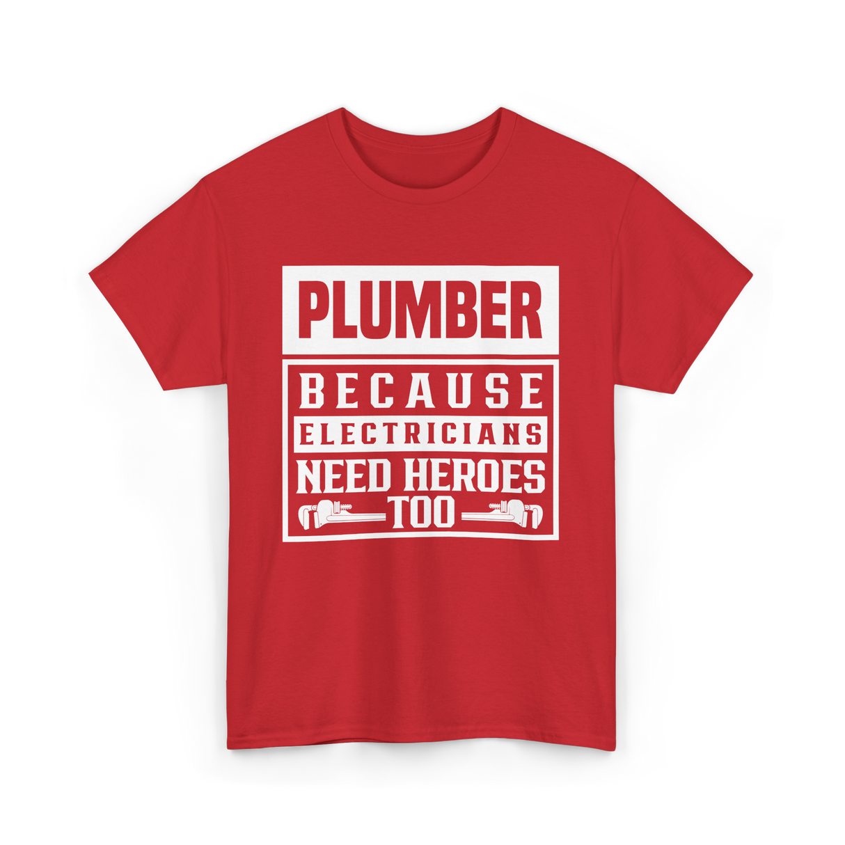 Plumber Because Electricians Need Heroes Plumbing T-Shirt - Red