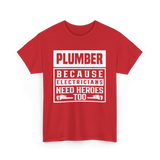 Plumber Because Electricians Need Heroes Plumbing T-Shirt - Red