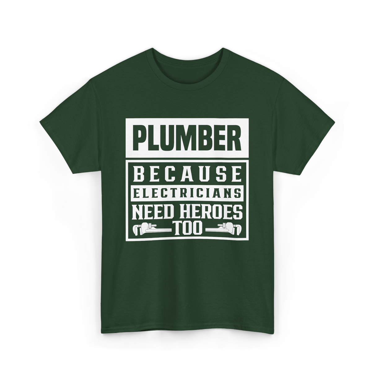 Plumber Because Electricians Need Heroes Plumbing T-Shirt - Forest Green