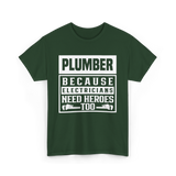 Plumber Because Electricians Need Heroes Plumbing T-Shirt - Forest Green