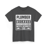 Plumber Because Electricians Need Heroes Plumbing T-Shirt - Dark Heather