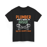 Plumber Don't Argue Plumbing T-Shirt - Black