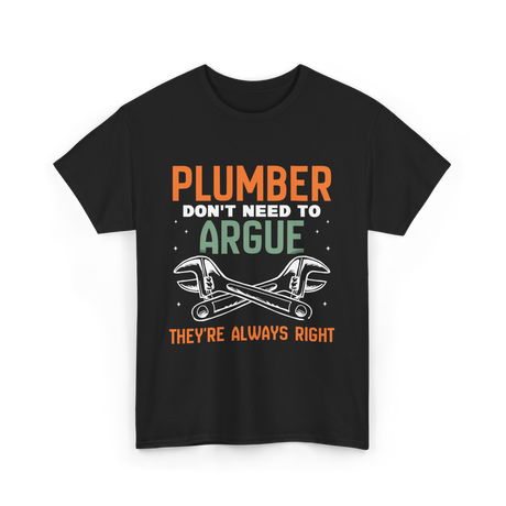 Plumber Don't Argue Plumbing T-Shirt - Black