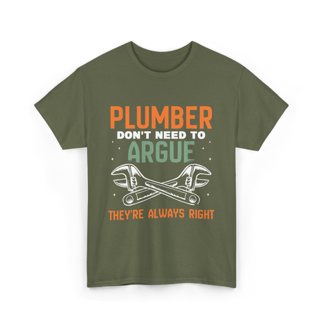 Plumber Don't Argue Plumbing T-Shirt - Military Green