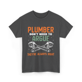 Plumber Don't Argue Plumbing T-Shirt - Dark Heather