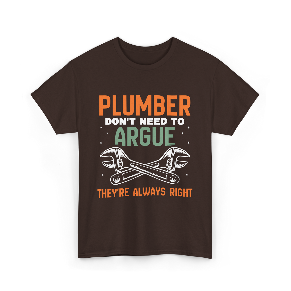 Plumber Don't Argue Plumbing T-Shirt - Dark Chocolate