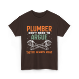 Plumber Don't Argue Plumbing T-Shirt - Dark Chocolate