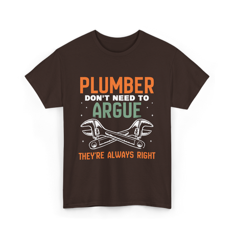 Plumber Don't Argue Plumbing T-Shirt - Dark Chocolate