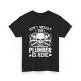 Plumber Is Here Plumbing T-Shirt - Black