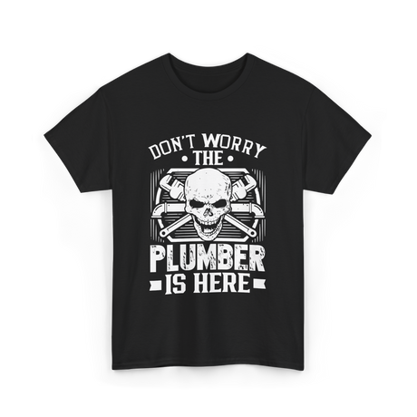 Plumber Is Here Plumbing T-Shirt - Black