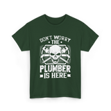 Plumber Is Here Plumbing T-Shirt - Forest Green