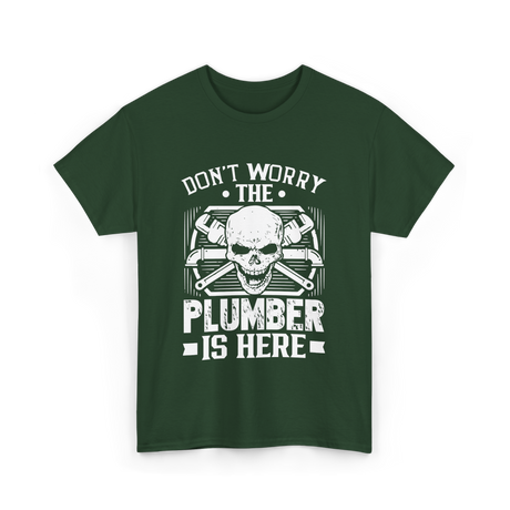 Plumber Is Here Plumbing T-Shirt - Forest Green