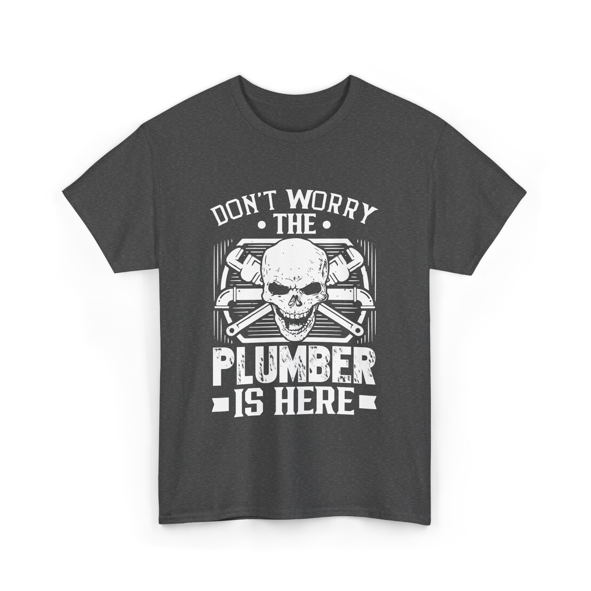 Plumber Is Here Plumbing T-Shirt - Dark Heather