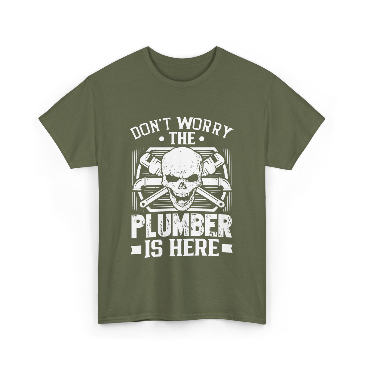 Plumber Is Here Plumbing T-Shirt - Military Green