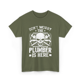 Plumber Is Here Plumbing T-Shirt - Military Green