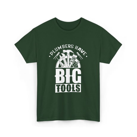 Plumbers Have Big Tools Plumber T-Shirt - Forest Green