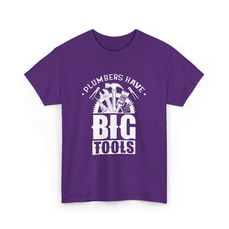 Plumbers Have Big Tools Plumber T-Shirt - Purple