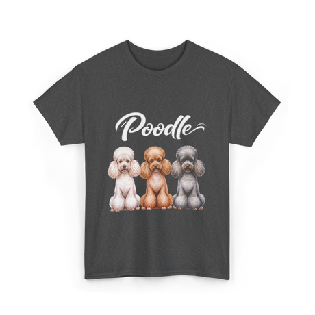 Poodle Dog Breeds Poodle T-Shirt - Dark Heather