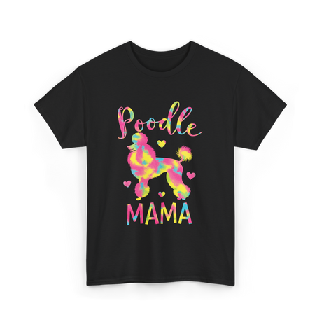 Poodle Mama Colorful Poodle Gifts T-Shirt - Black