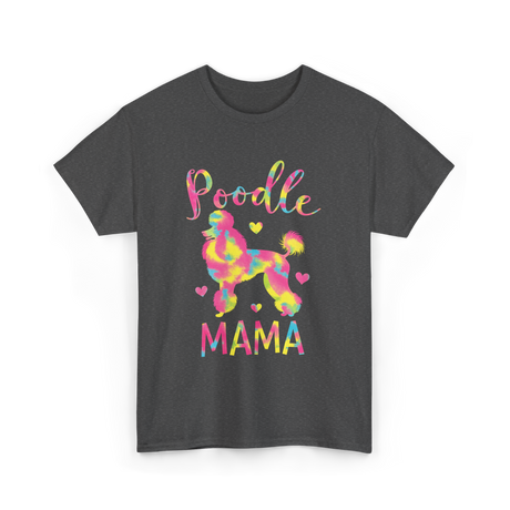 Poodle Mama Colorful Poodle Gifts T-Shirt - Dark Heather