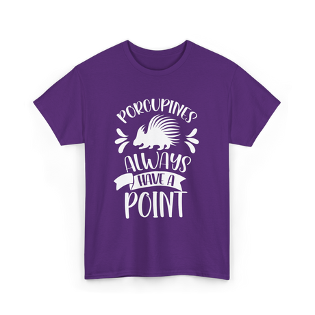 Porcupines Always Have A Point Animal T-Shirt - Purple