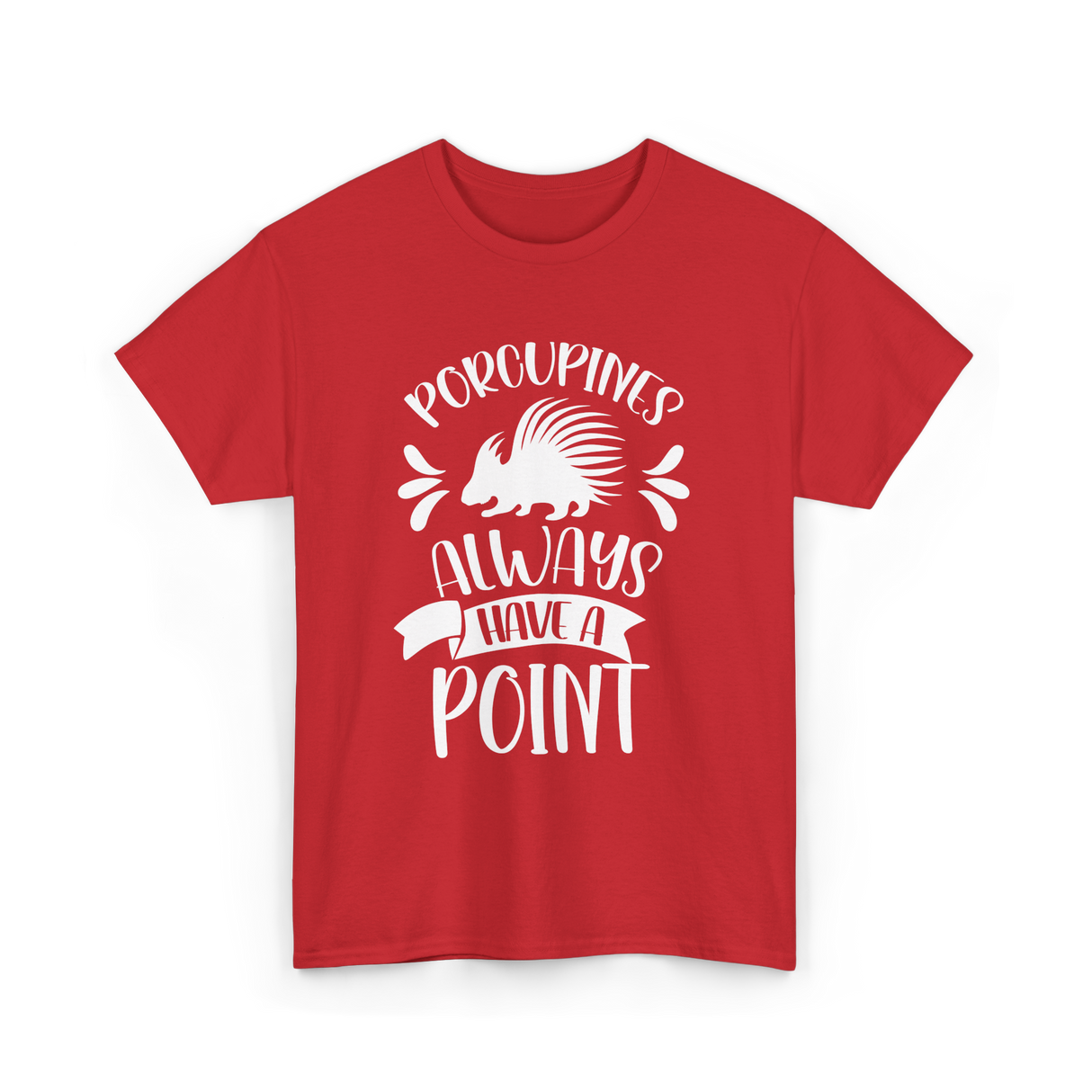 Porcupines Always Have A Point Animal T-Shirt - Red