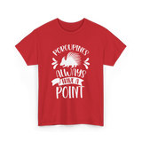 Porcupines Always Have A Point Animal T-Shirt - Red