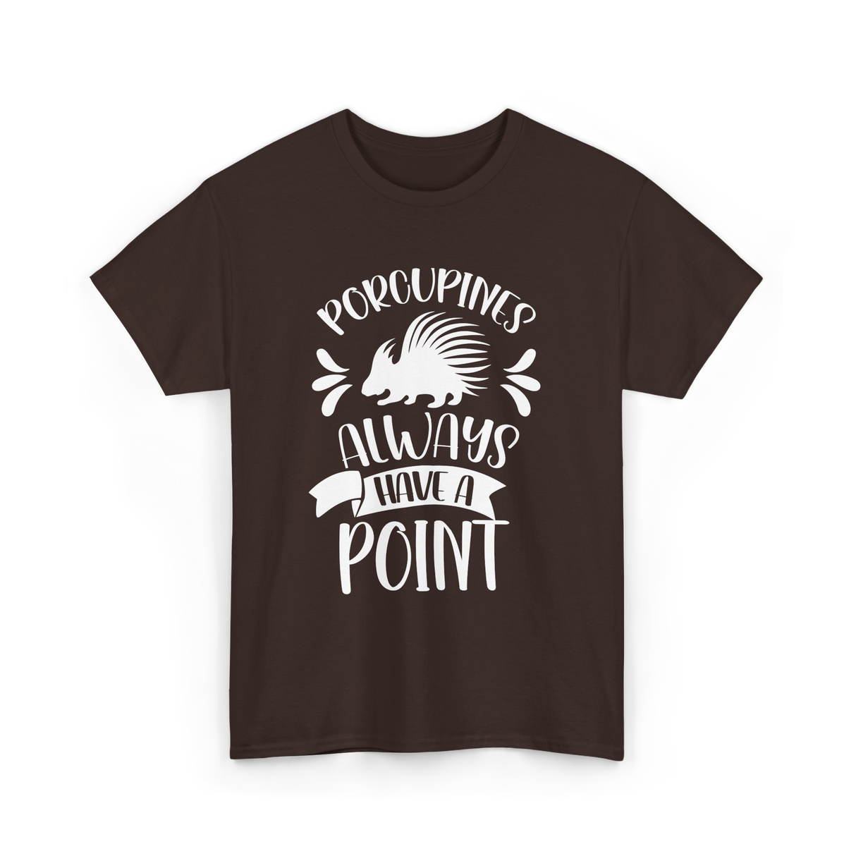 Porcupines Always Have A Point Animal T-Shirt - Dark Chocolate