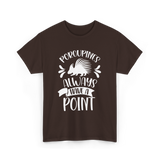 Porcupines Always Have A Point Animal T-Shirt - Dark Chocolate