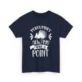 Porcupines Always Have A Point Animal T-Shirt - Navy