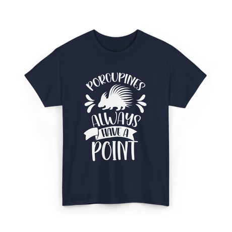 Porcupines Always Have A Point Animal T-Shirt - Navy