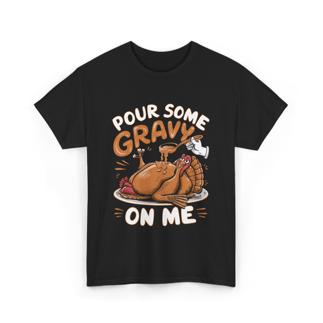 Pour Some Gravy Thanksgiving Turkey T-Shirt - Black