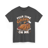 Pour Some Gravy Thanksgiving Turkey T-Shirt - Dark Heather