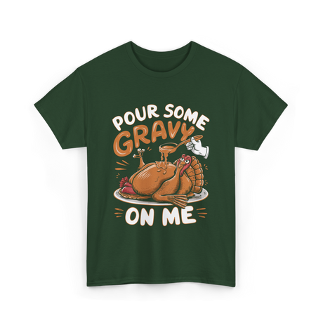 Pour Some Gravy Thanksgiving Turkey T-Shirt - Forest Green