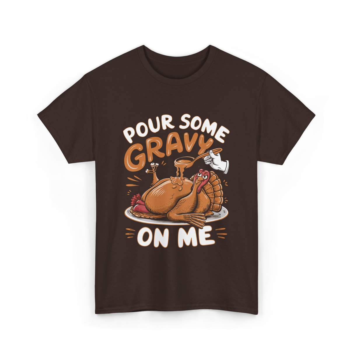 Pour Some Gravy Thanksgiving Turkey T-Shirt - Dark Chocolate