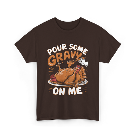 Pour Some Gravy Thanksgiving Turkey T-Shirt - Dark Chocolate