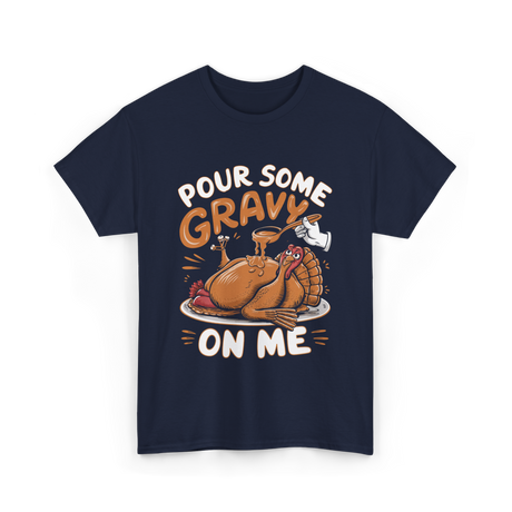 Pour Some Gravy Thanksgiving Turkey T-Shirt - Navy