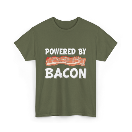 Powered By Bacon Bacon Lover T-Shirt - Military Green