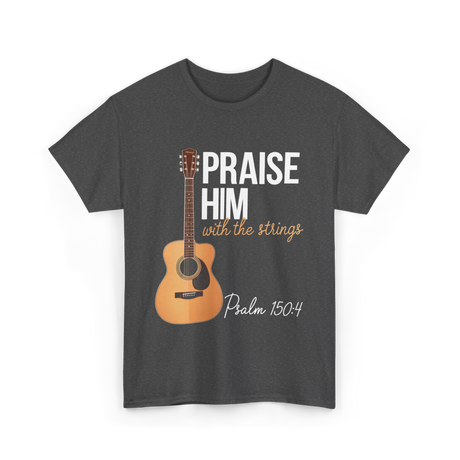 Praise Him With Strings Christian T-Shirt - Dark Heather