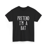 Pretend I'm A Bat T-Shirt - Black