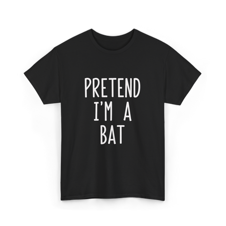 Pretend I'm A Bat T-Shirt - Black