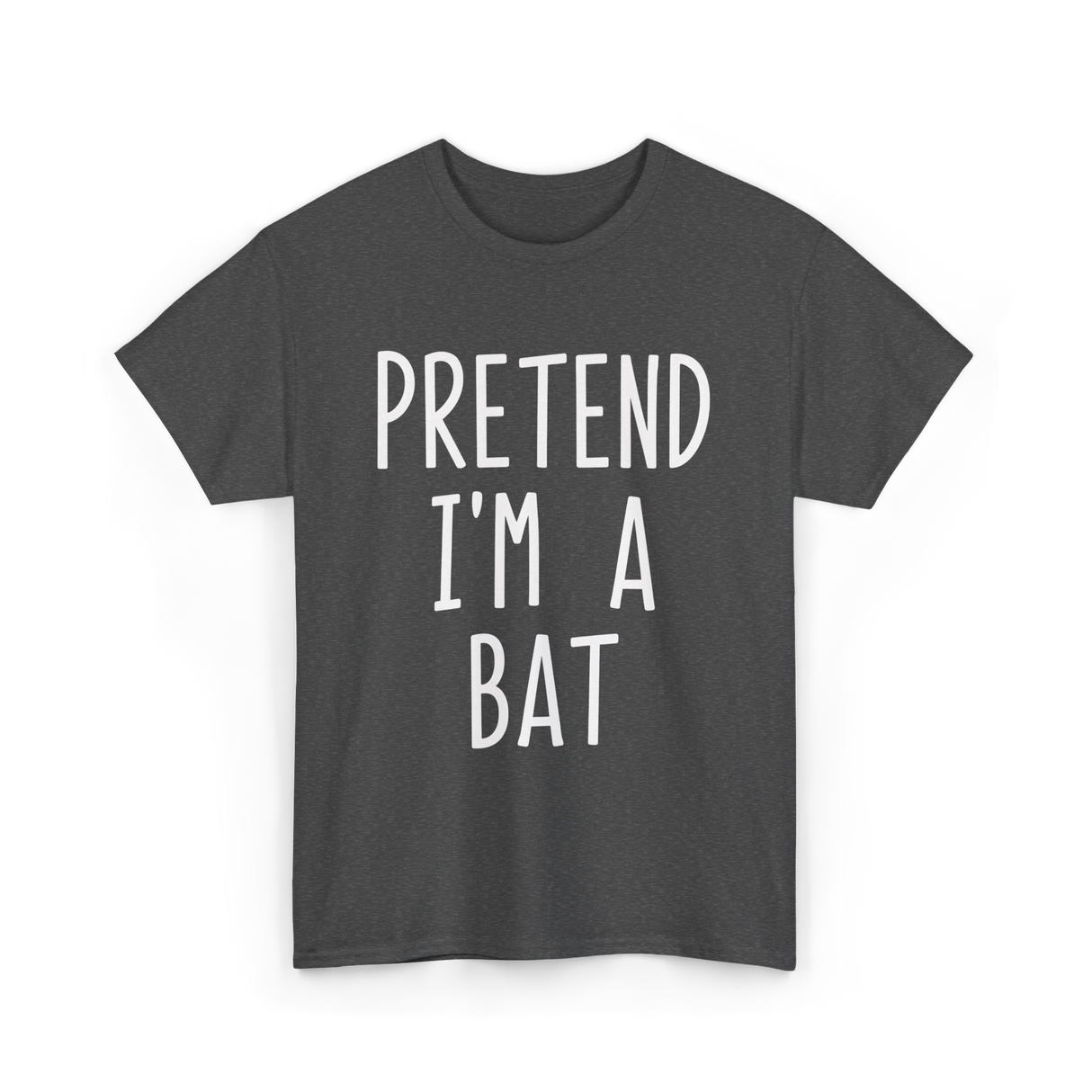 Pretend I'm a Bat T-Shirt - Dark Heather