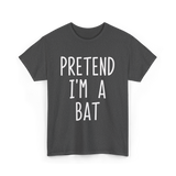 Pretend I'm a Bat T-Shirt - Dark Heather