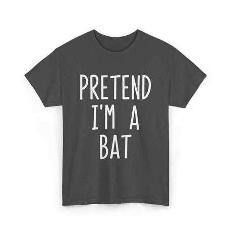 Pretend I'm a Bat T-Shirt - Dark Heather