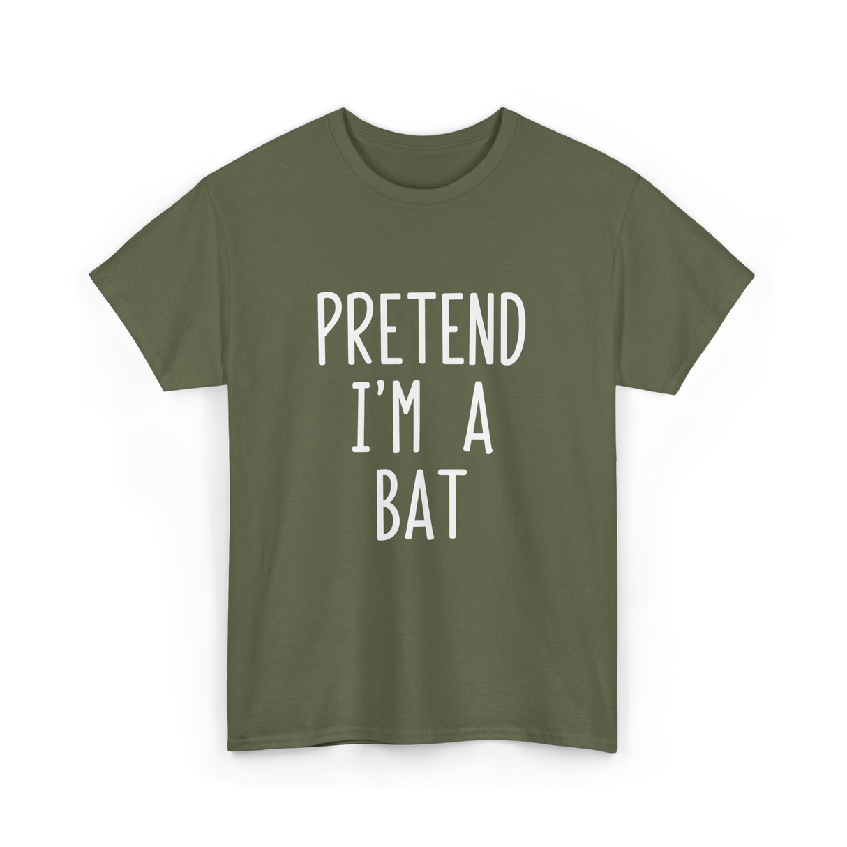 Pretend I'm A Bat T-Shirt - Military Green